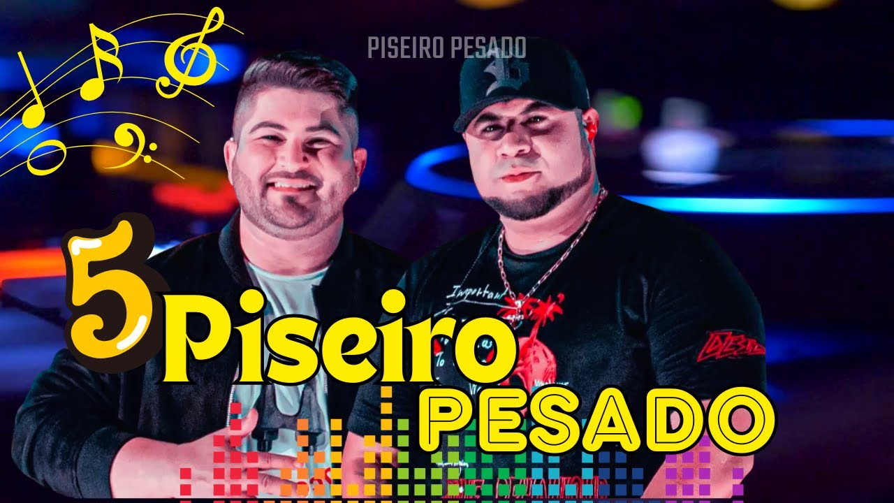 5 Piseiro Pesado Escolhido Pra Você (É ASSIM QUE O POVO GOSTA) Pisadinha
