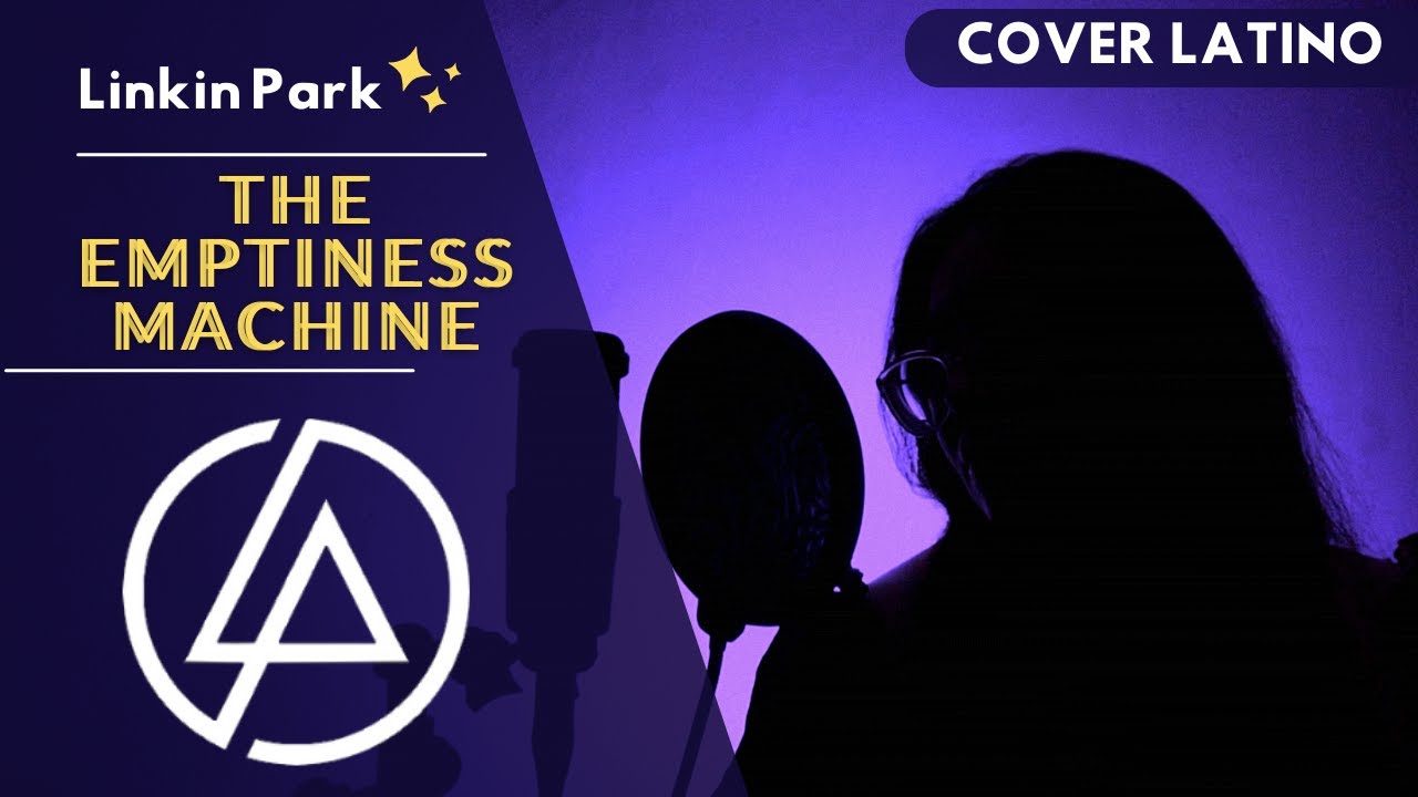 『The Emptiness Machine 』Linkin Park Cover en Español『 ‪‪@BethRdz  』♡