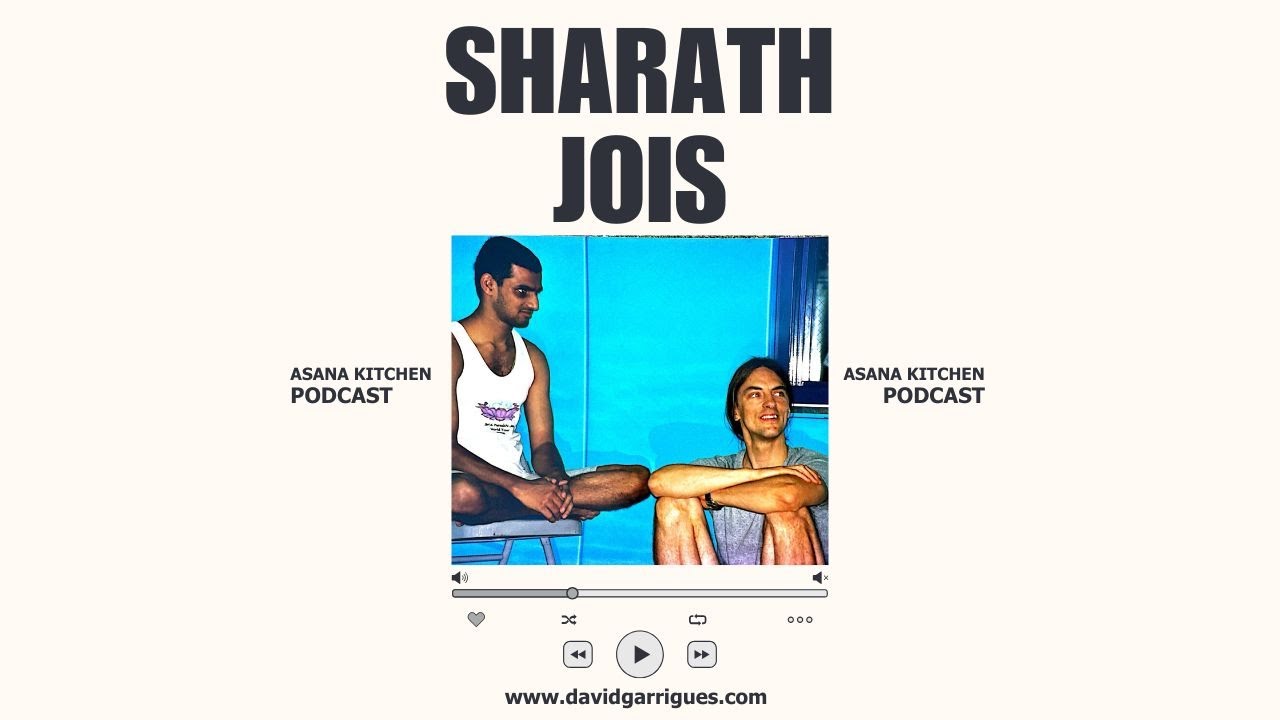 Sharath Jois - Asana Kitchen Podcast, Ashtanga Yoga, David Garrigues