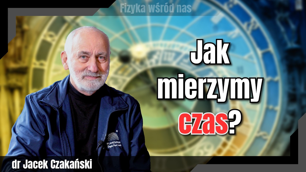 Czas. Czy Ziemia zwalnia? Sekunda przestępna. Wyjaśnia dr Jacek Czakański