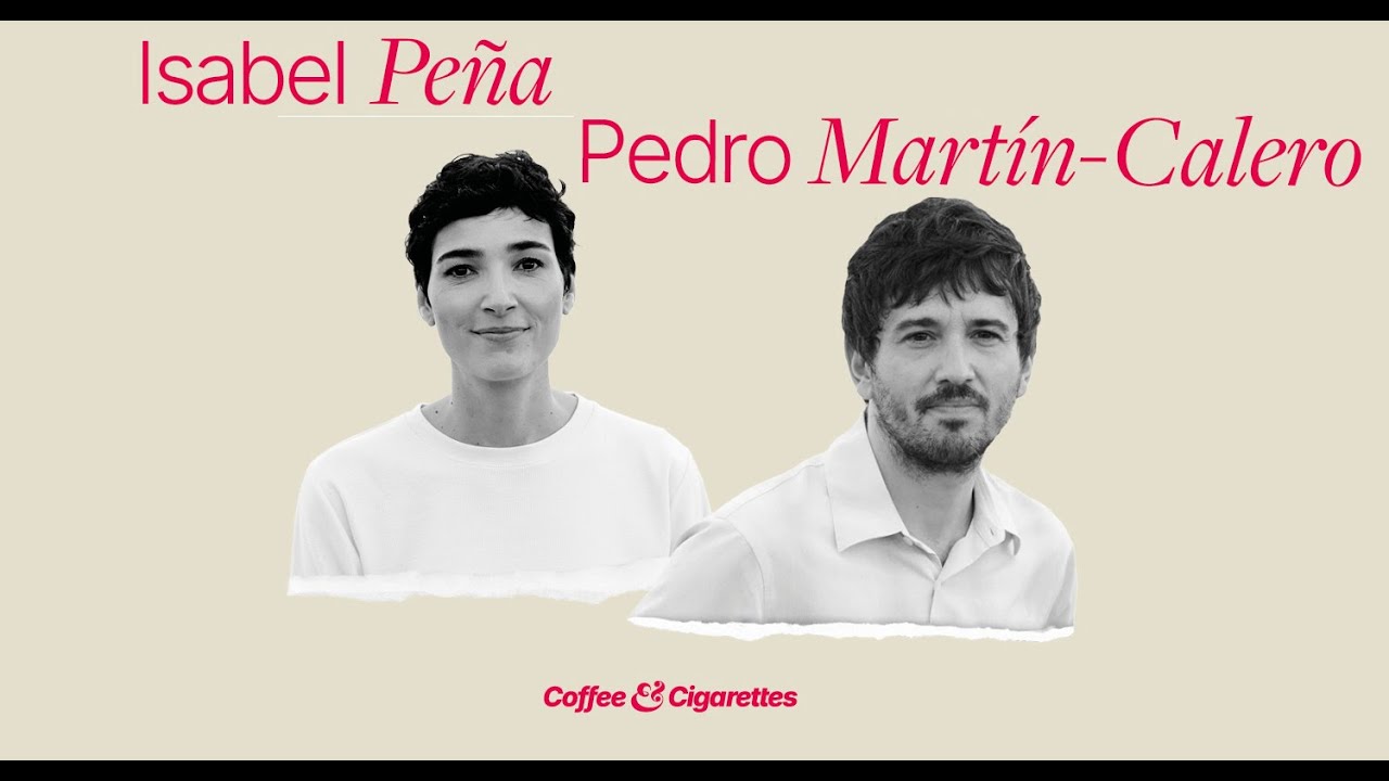 Coffee & Cigarettes: Isabel Peña & Pedro Martín-Calero