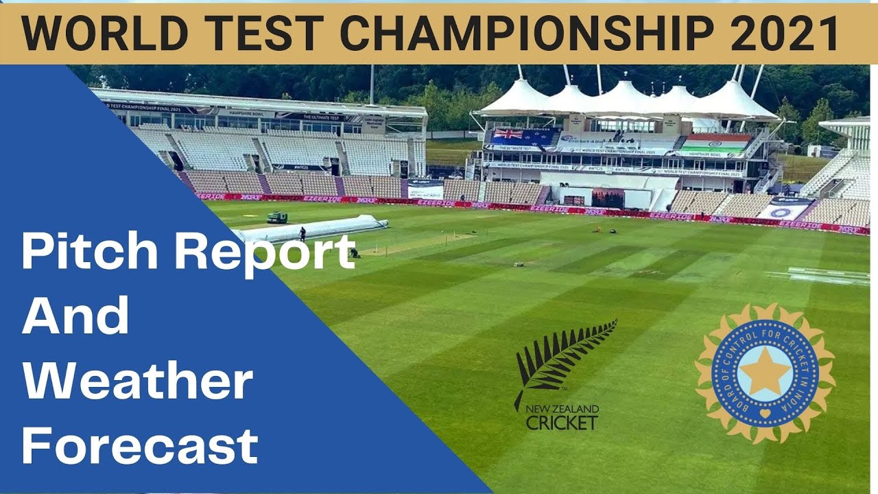 Southampton Pitch Report | World Test Championship Final| IND vs NZ 2021 | Dream 11