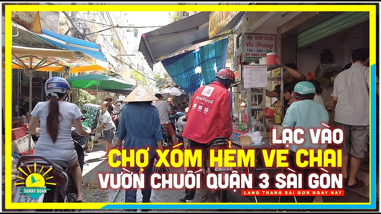 Lạc vào Chợ XÓM HẺM VE CHAI VƯỜN CHUỐI Đường Phan Đình Phùng (Nguyễn Đình Chiểu) Quận 3 Sài Gòn