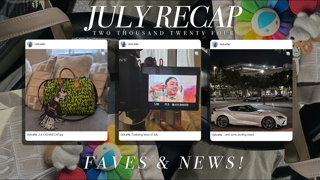 JULY 2024 RECAP - FAVES & NEWS!  | RICHEIIE - THE ELLEST COLLECTIVE