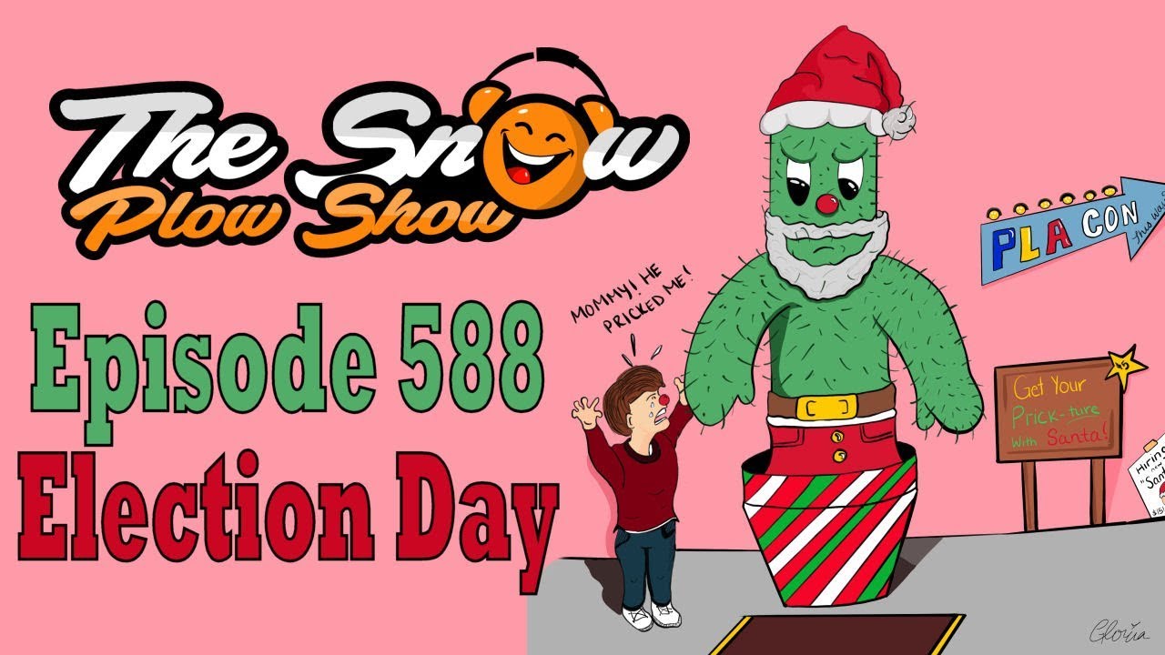 The Snow Plow Show Episode 588 – Election Day