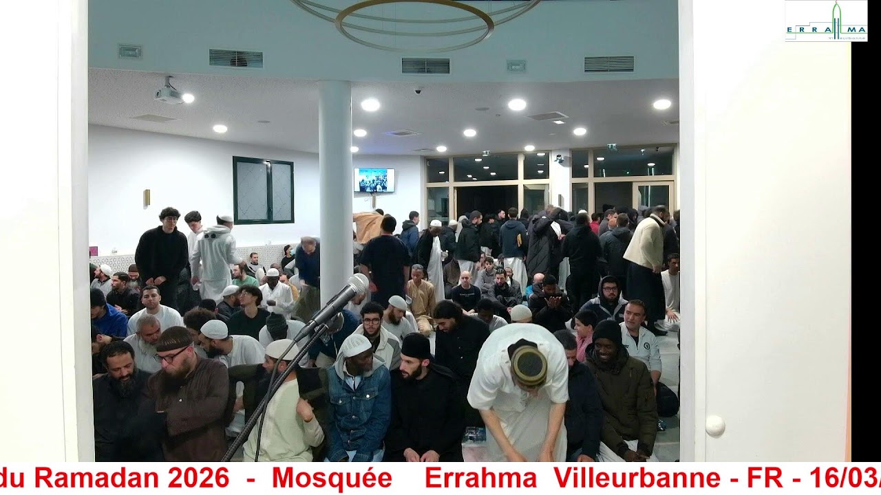 Mosquée    Errahma  Villeurbanne - FR - 16/03/2026   Prière de Tarawih  28 ème nuit du Ramadan 2026