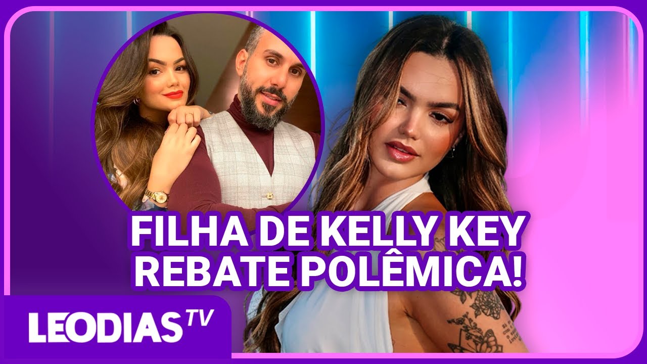 FILHA DE KELLY KEY REBATE POLÊMICA E FAZ DESABAFO