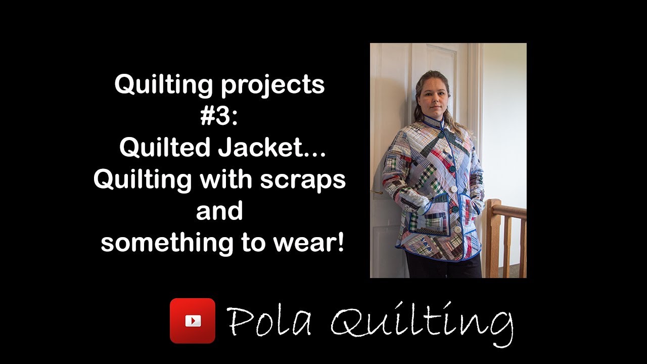 Quilting projects #3: Quilted Jacket...Quilting with scraps and something to wear!