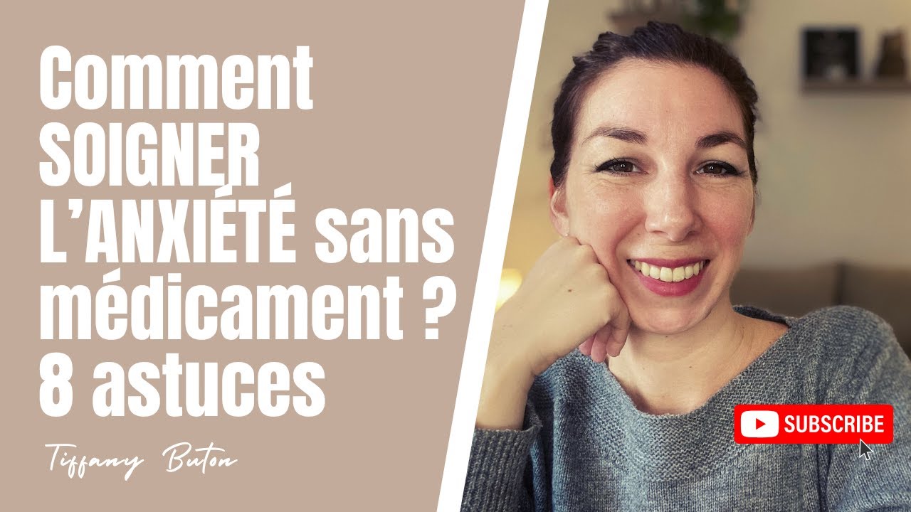 ✨Comment soigner l’anxiété sans médicament ? 8 astuces efficaces