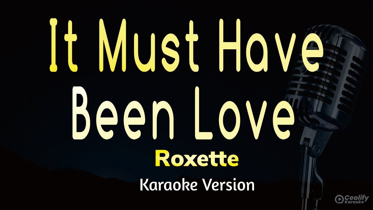 It Must Have Been Love - Roxette (Karaoke Version)