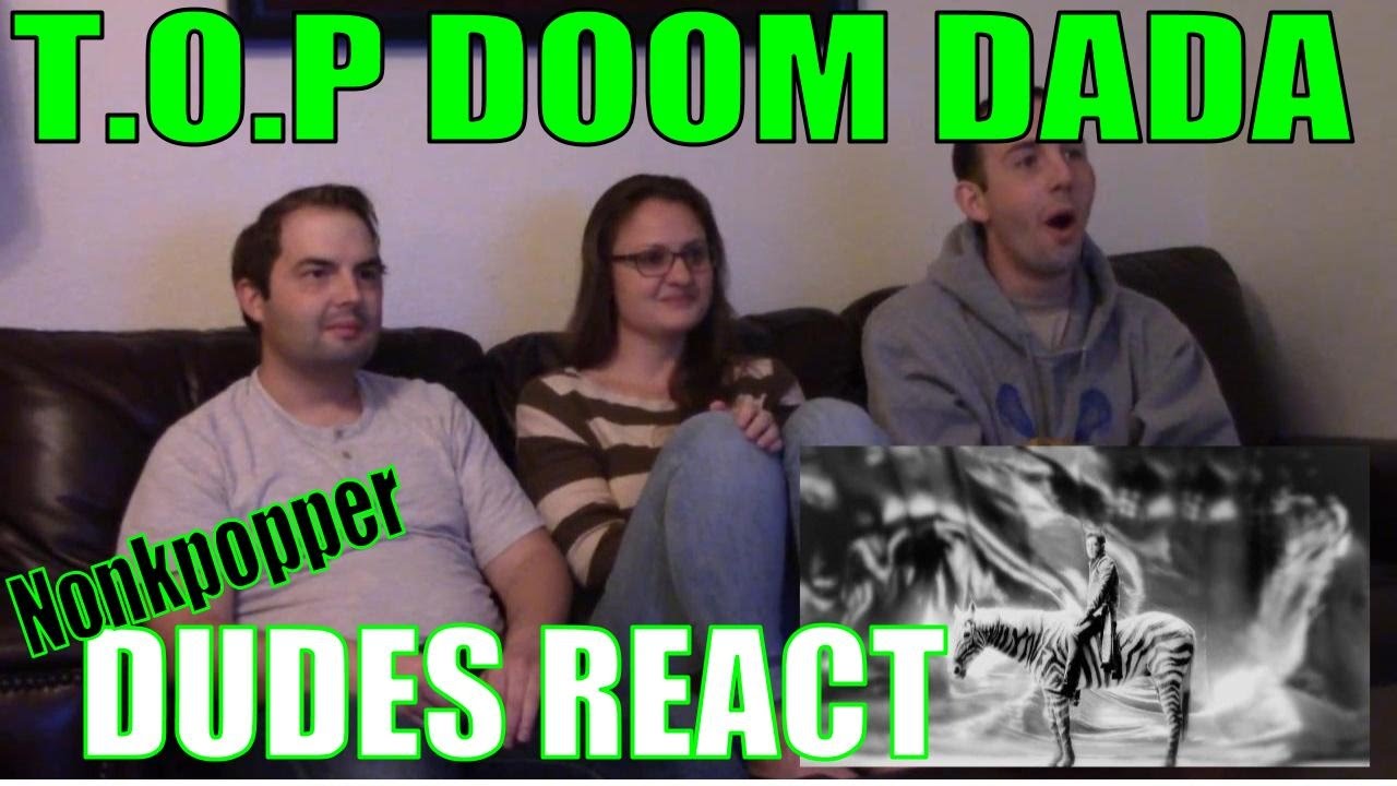Dudes React Part 2: T.O.P Doom Dada | Nonkpopper Reaction Marathon