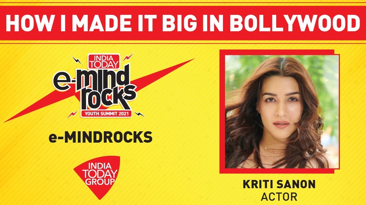 Kriti Sanon Exclusive: How I Made It Big In Bollywood | India Today e-Mind Rocks 2021