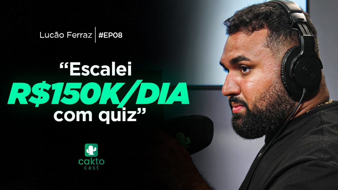&ldquo;Escalei R$150K no DIA com TR&Aacute;FEGO DIRETO + QUIZ | Luc&atilde;o Ferraz - CaktoCast #8