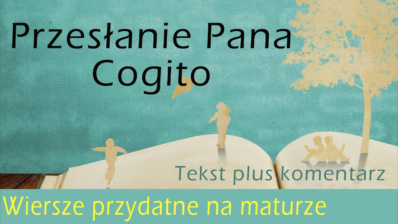 01.  Przesłanie Pana Cogito - tekst i omówienie. Wiersze przydatne na maturze.