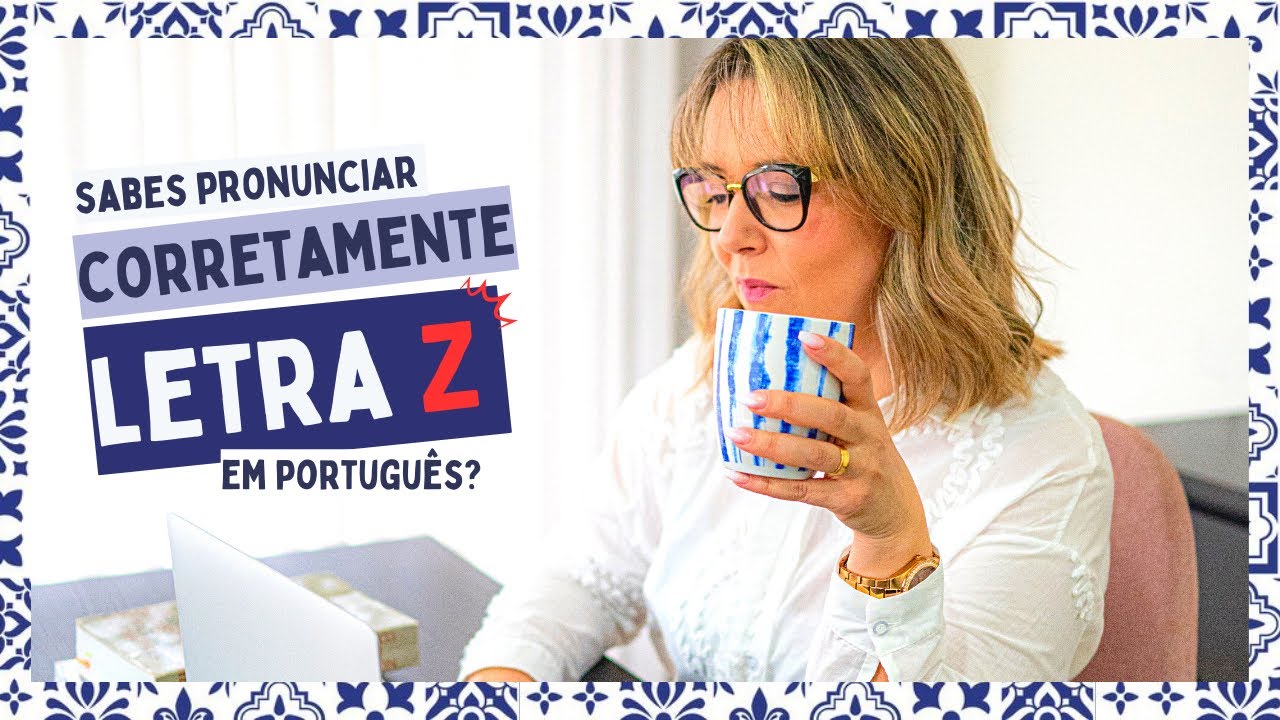 Sabes PRONUNCIAR corretamente a Letra Z em Português?