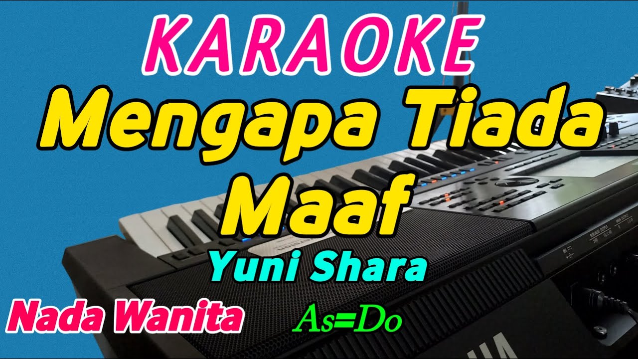 Mengapa Tiada Maaf-Karaoke-Yuni Shara-Nada Wanita