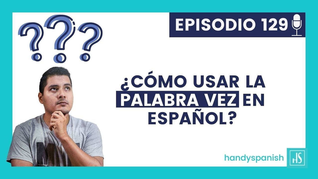 🇪🇸🗣Usos de la palabra VEZ en espa&ntilde;ol.