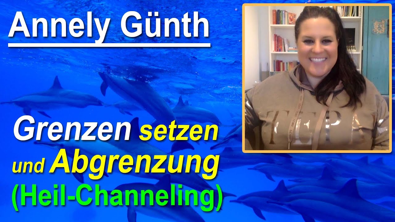 Grenzen setzen und Abgrenzung - mit Channeling | Annely Günth