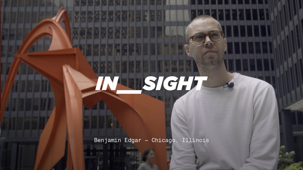 IN___SIGHT – Benjamin Edgar – Chicago, Illinois