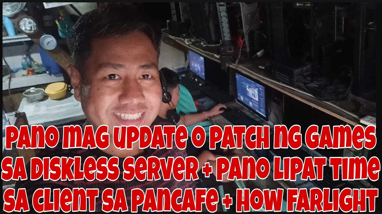 PANO MAG UPDATE O PATCH NG GAMES SA DISKLESS SERVER + PANO LIPAT TIME SA CLIENT SA PANCAFE +FARLIGHT