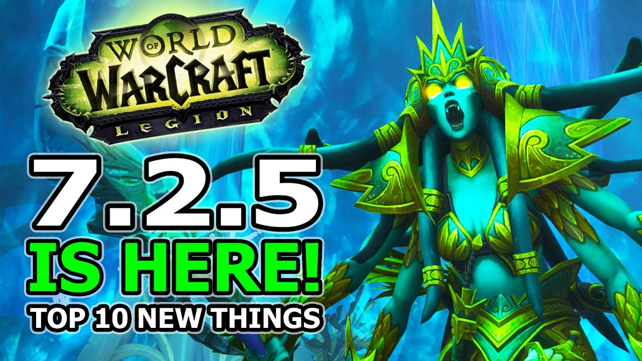 Patch 7.2.5 Is Here! Top 10 New Features In World Of Warcraft Legion Tomb Of Sargeras