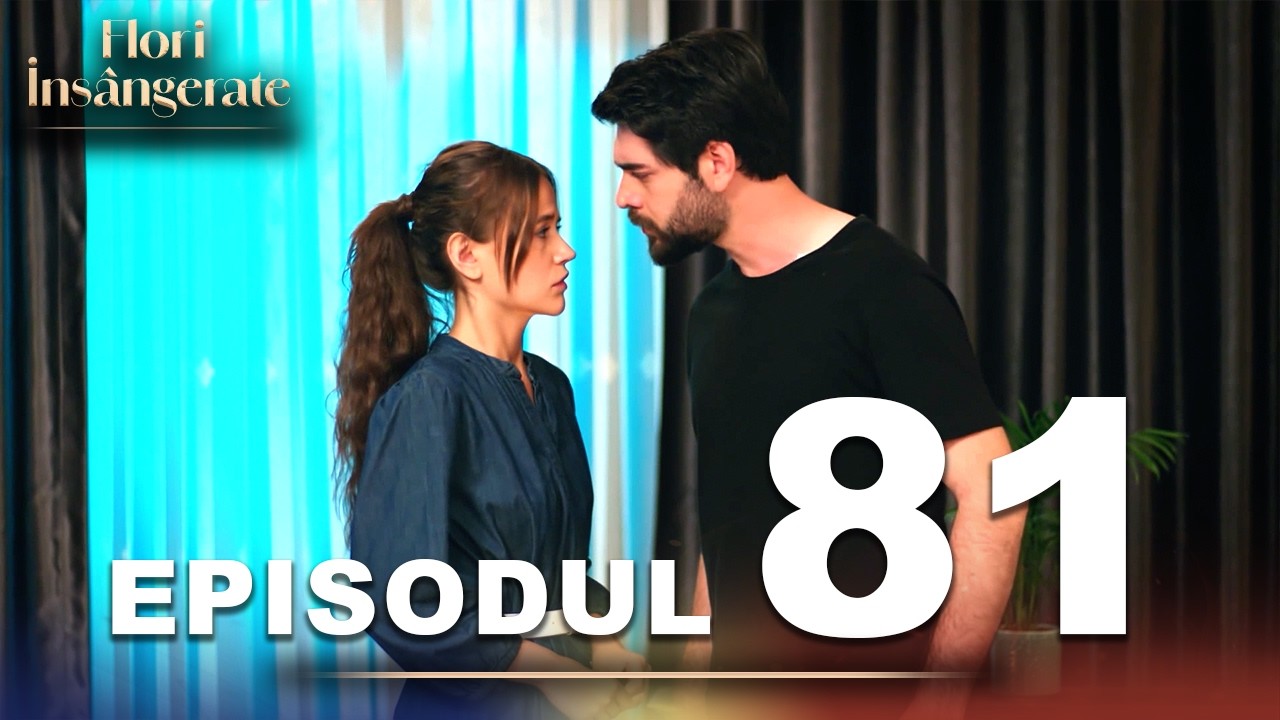 Flori Insângerate | Episodul 81 | Cu Subtitrări În Română | Kan Cicekleri | Seriale Turcesti
