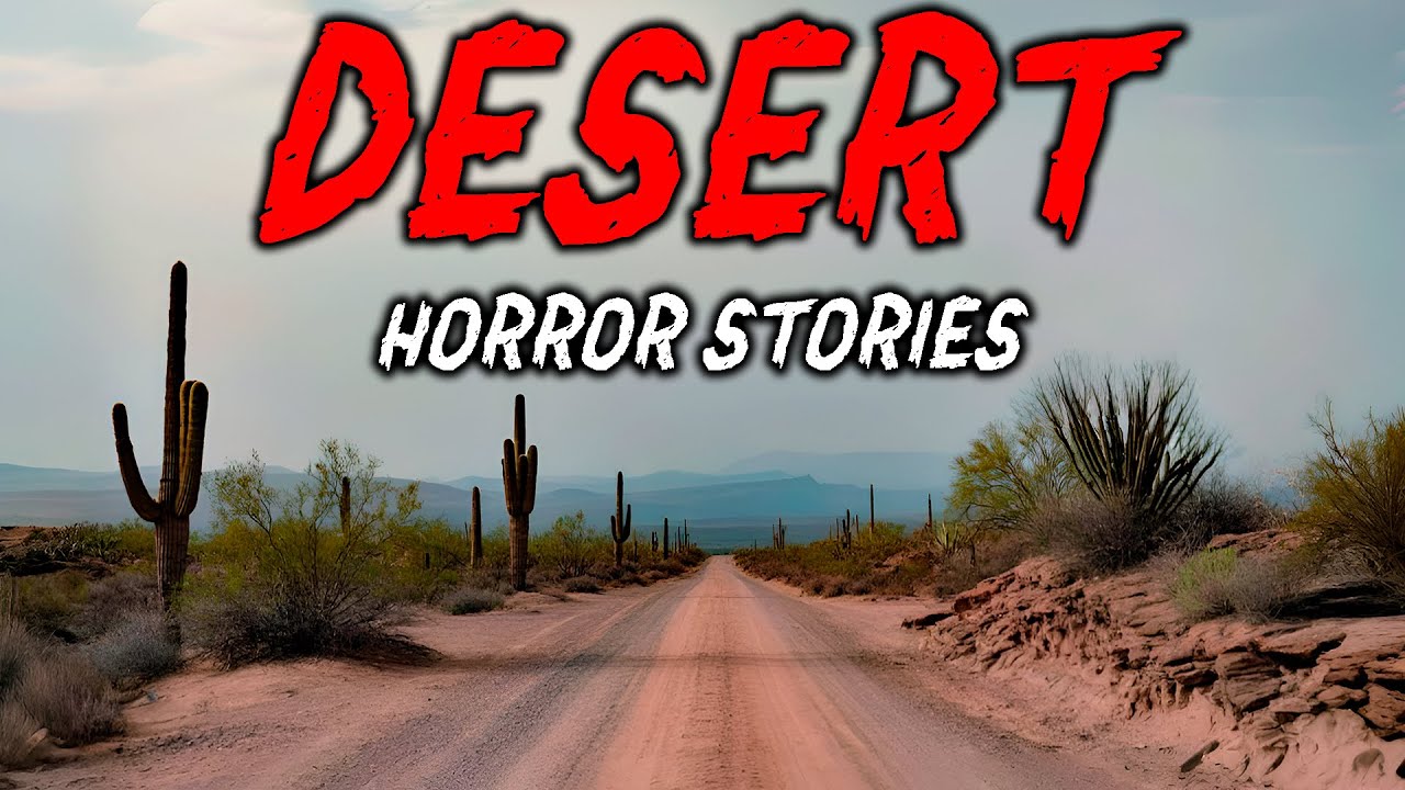 8 True Desert Horror Stories | 