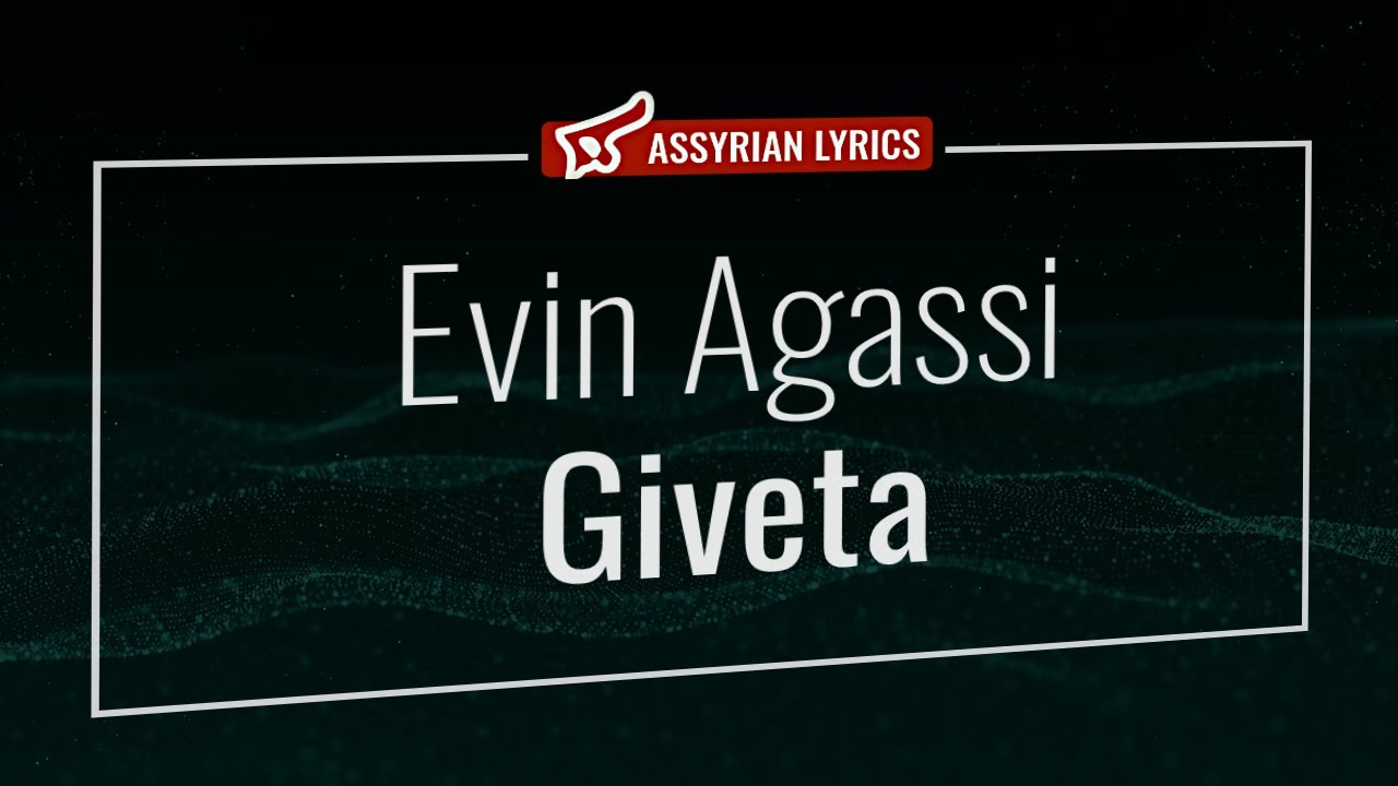 @EvinAgassi - Giveta [Assyrian Lyrics and English Transliteration] #assyrian #music #lyrics