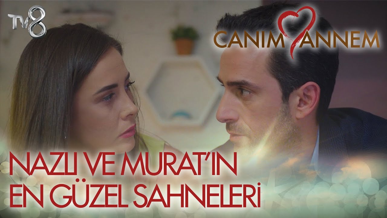 Canım Annem I NAZLI VE MURAT'IN EN GÜZEL SAHNELERİ