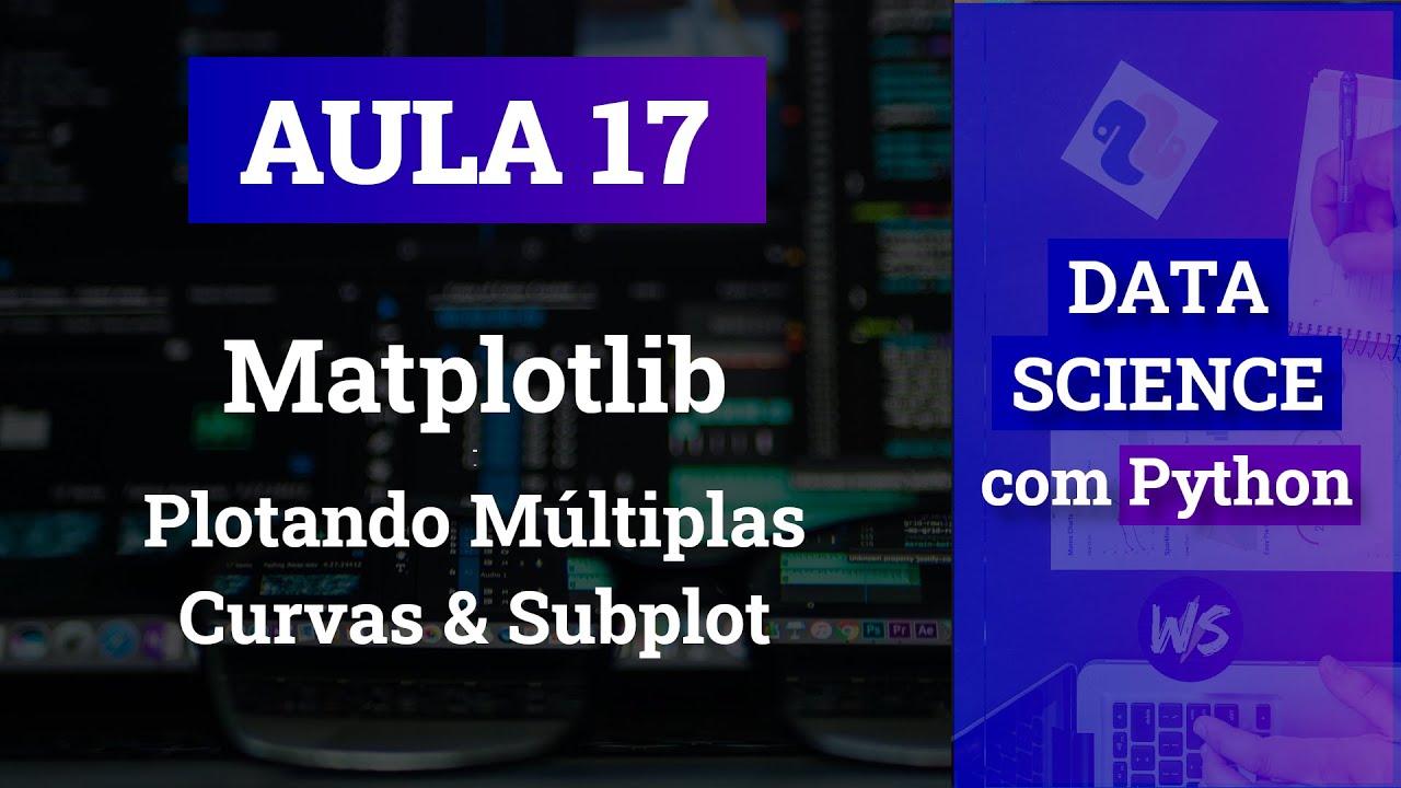 #17 - Matplotlib: Plotagem Básica II & Subplot | Data Science com Python