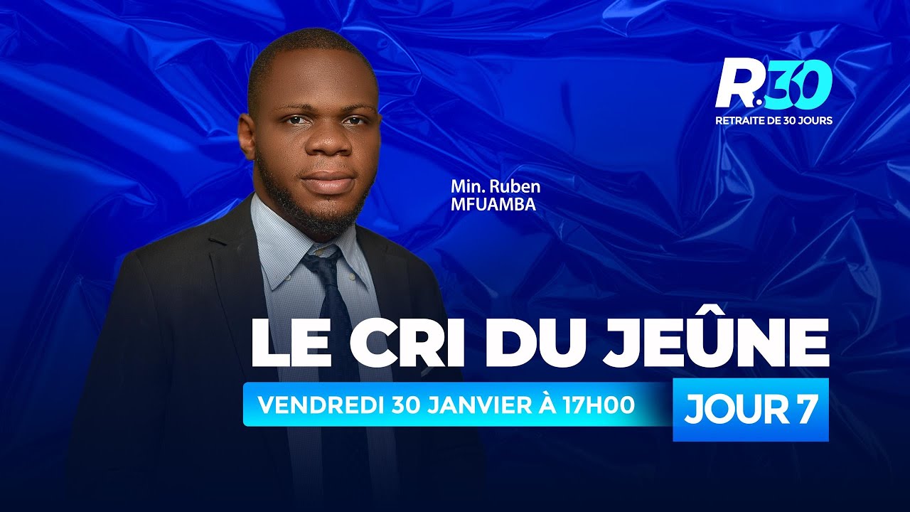 VENDREDI 30 JANVIER 2026|RETRAITE 30|JOUR 7|MINISTRE RUBEN MFUAMBA