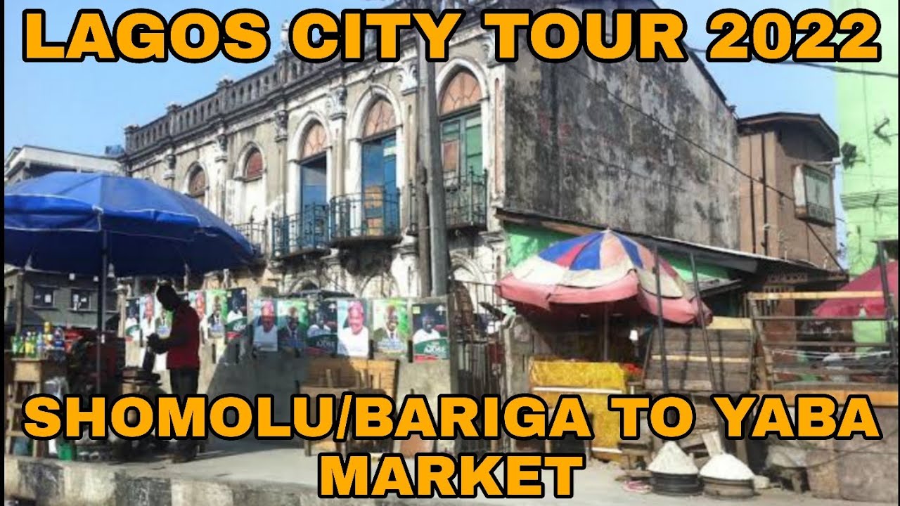 LAGOS CITY TOUR 2022 | SHOMOLU/BARIGA TO YABA MARKET