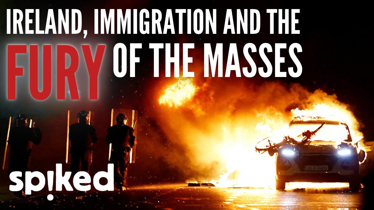 Ireland, immigration and the fury of the masses