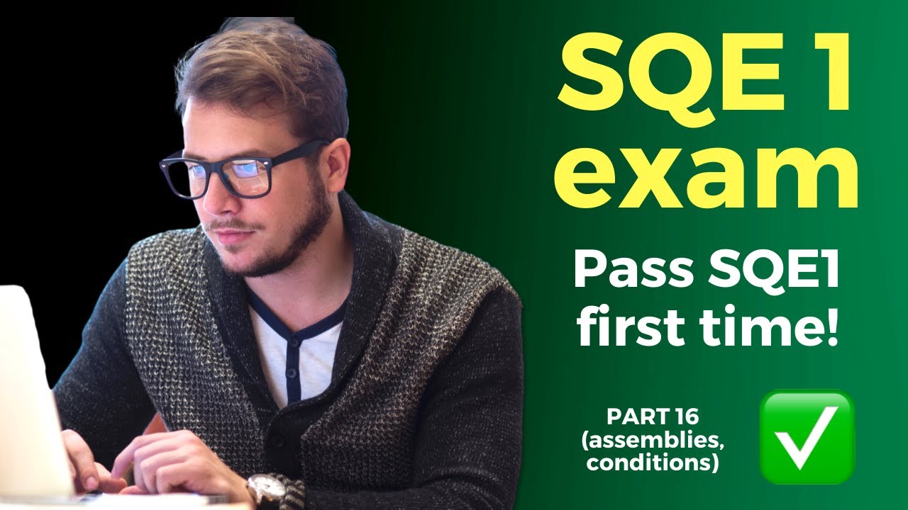 SQE1 course (2021) 🧑&zwj;🎓📚 Part 16 - Assemblies, conditions