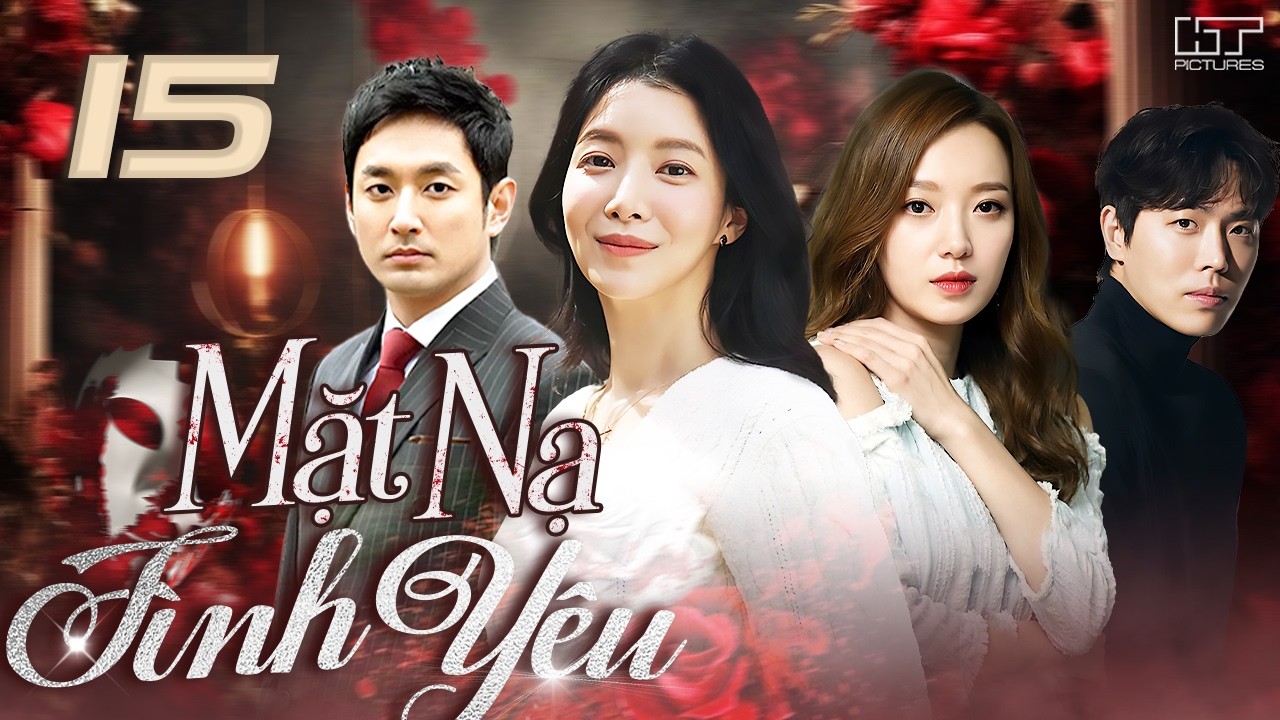 [Phim Hàn Quốc] MẶT NẠ TÌNH YÊU - Tập 15 [Lồng Tiếng] Trọn Bộ Phim Tâm Lý Tình Cảm Hay Nhất 2026