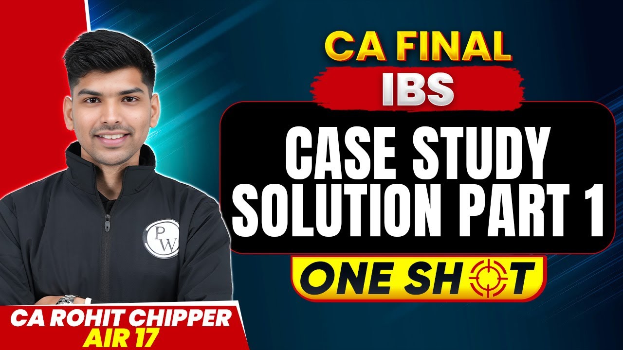 CA Final IBS: Case Study Solution (Part 1) | One Shot | CA Rohit Chipper Sir (AIR 17)