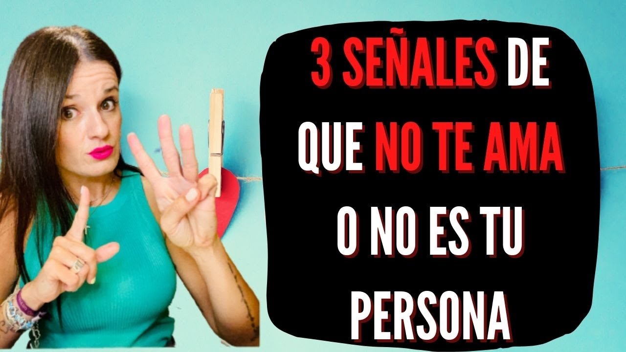 3 SEÑALES de que NO TE AMA o NO ES TU PERSONA