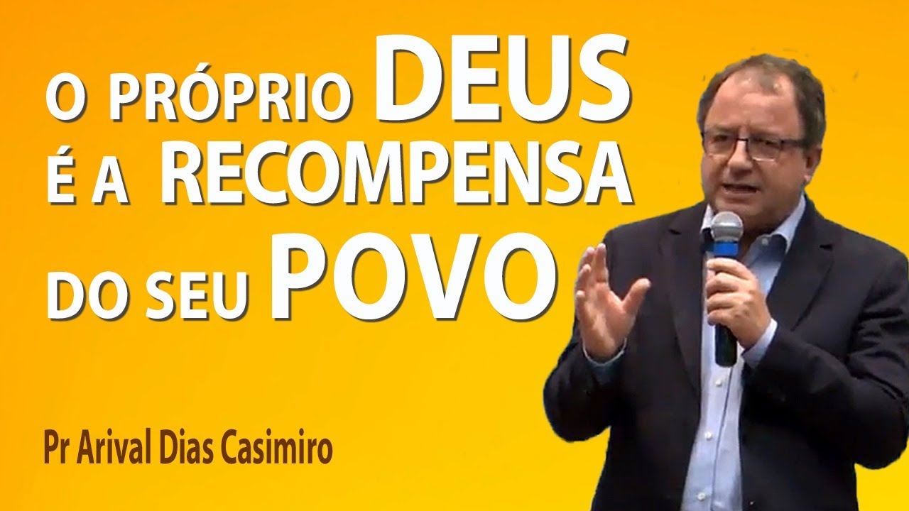 O pr&oacute;prio Deus &eacute; a recompensa do seu povo - Pr Arival Dias Casimiro