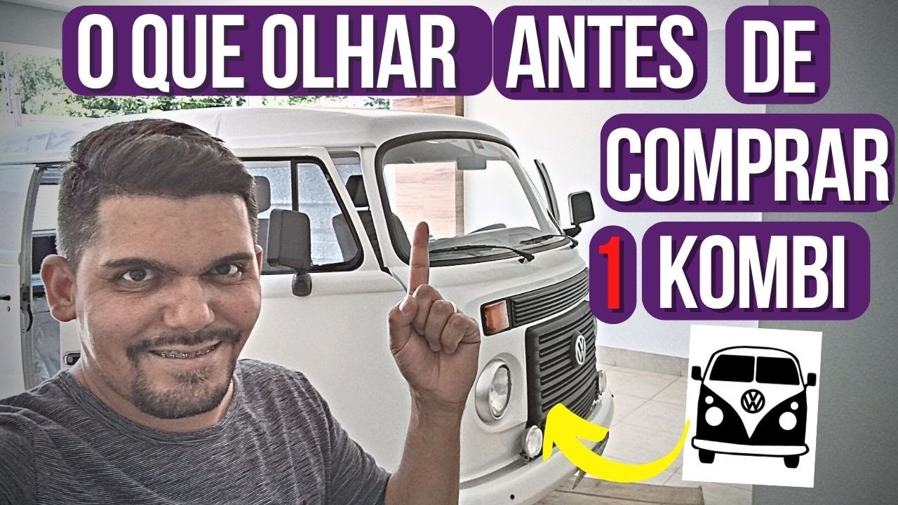 O QUE OLHAR ANTES DA COMPRA? KOMBI - COMPLETO!