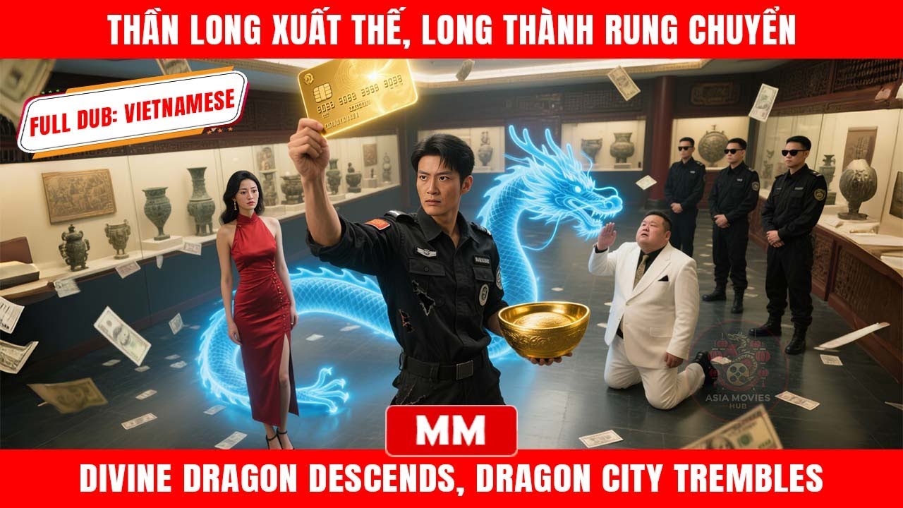 Thần Long Xuất Thế, Long Th&agrave;nh Rung Chuyển | Si&ecirc;u Phẩm H&agrave;nh Động | Thuyết Minh | Phim Ch&acirc;u &Aacute;