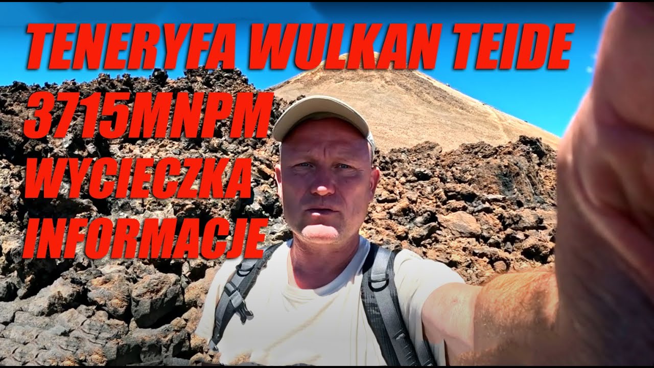TENERYFA WULKAN TEIDE 3715MNPM WYCIECZKA INFORMACJE
