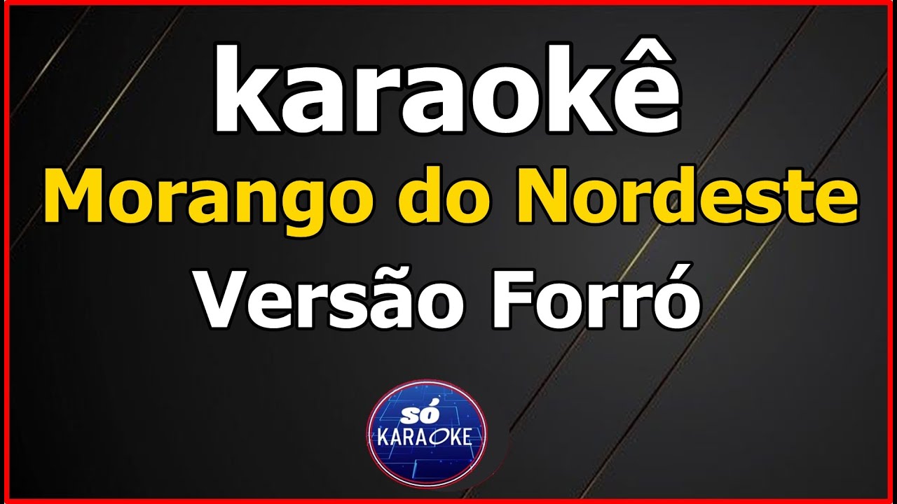 karaokê Morango do Nordeste Versão Forró