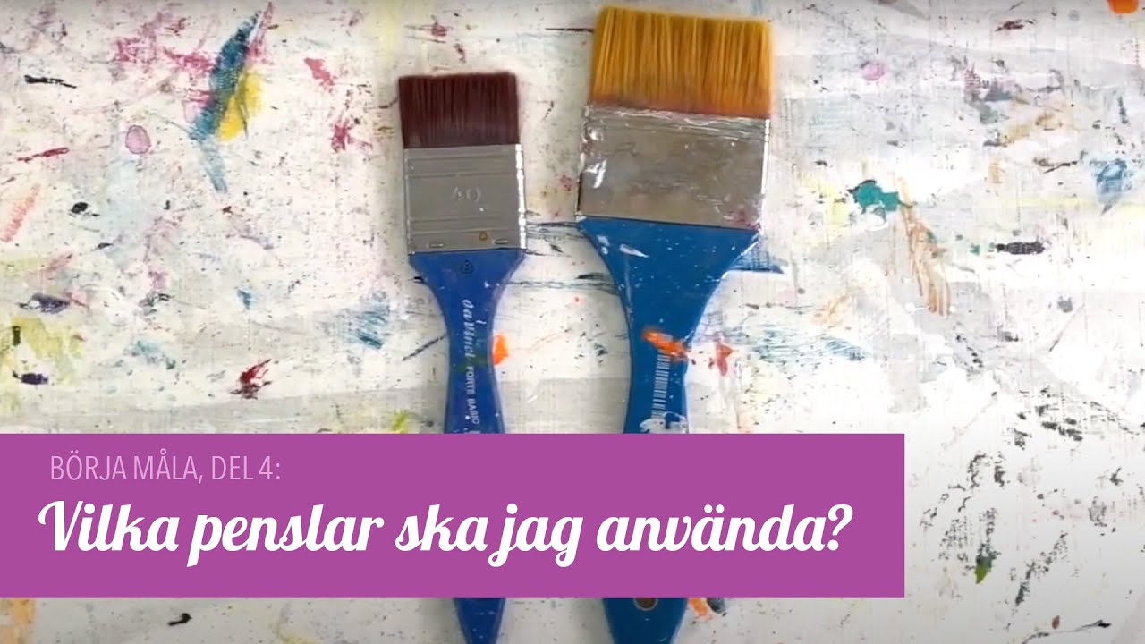 B&ouml;rja m&aring;la, del 4: Vilka penslar ska jag anv&auml;nda?