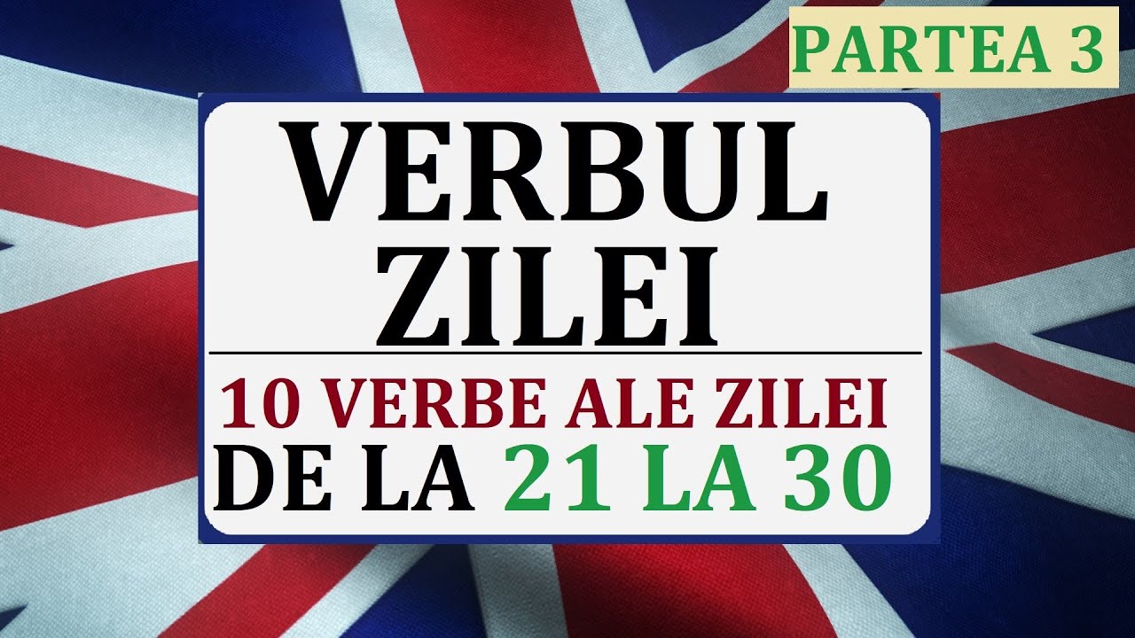 Invata engleza | VERBELE ZILEI de la 21 la 30 (10 verbe ale zilei partea 3)