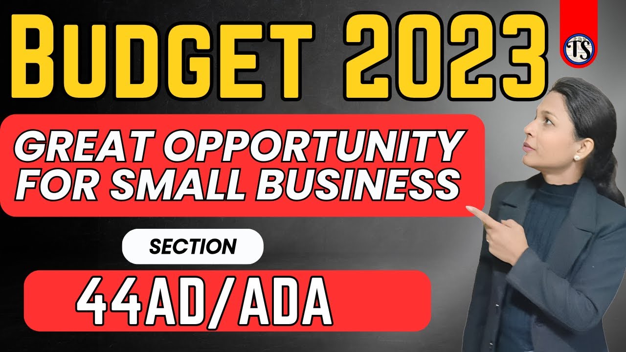 Great Opportunity for Small Business in Budget 2023 # Sec 44AD /44ADA