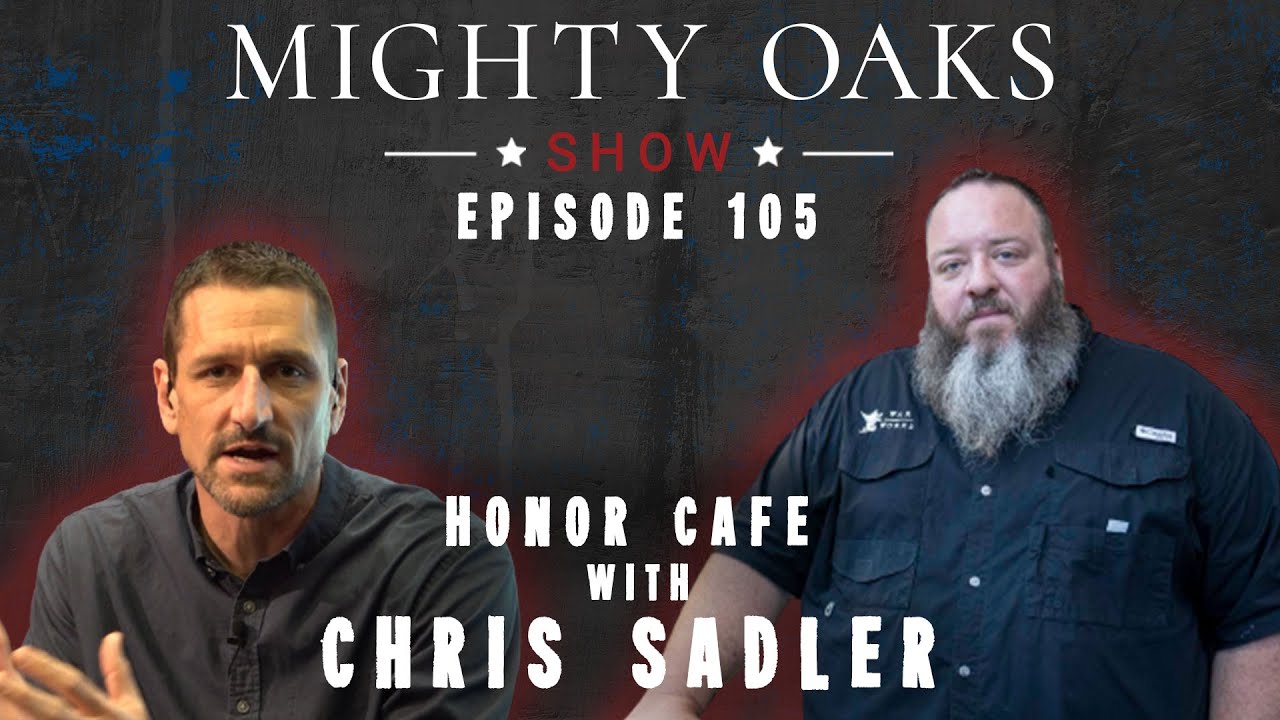 Honor Cafe with Chris Sadler | Mighty Oaks Show 105