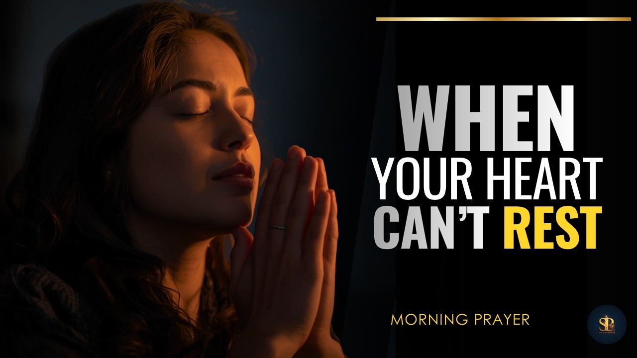 Morning Prayer When Your Heart Can’t Rest | Find Peace in God Today