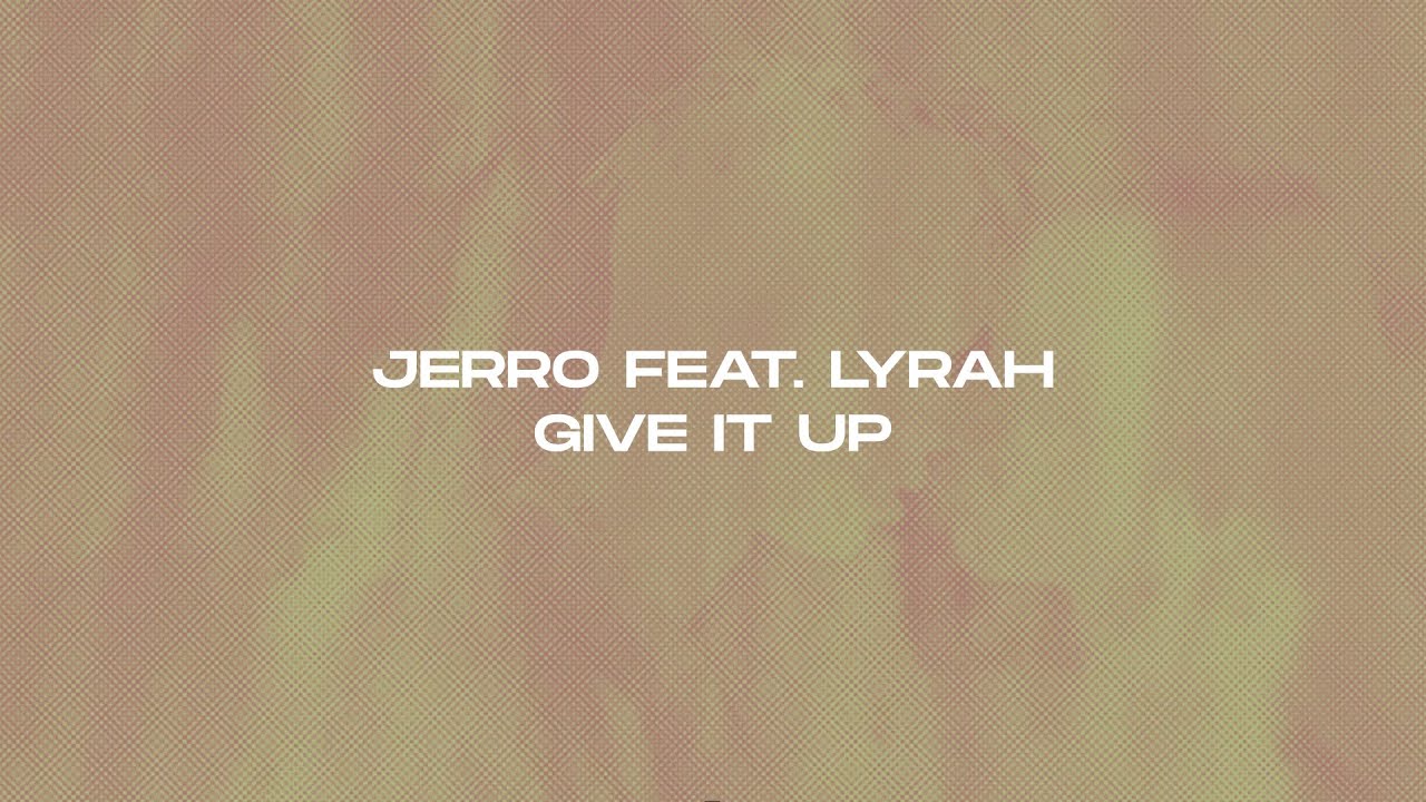 Jerro - Give It Up (feat. Lyrah) [Official Lyric Video]