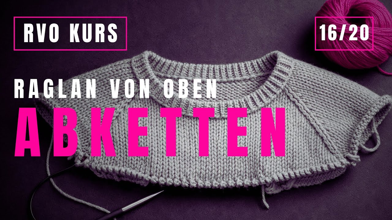 RVO Kurs (Raglan von oben) | 16/20: Rumpf abketten &ndash; elastisch & ordentlich