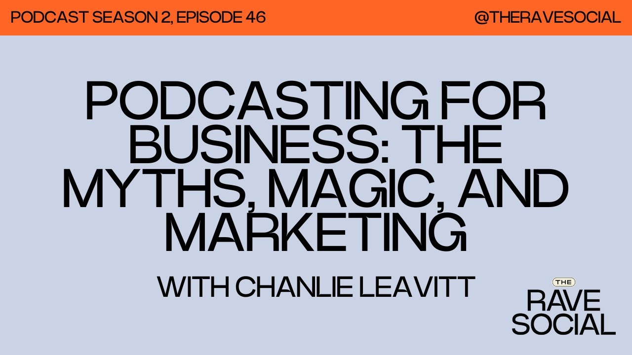 Podcasting for Business: The Myths, Magic, and Marketing with Chanlie Leavitt